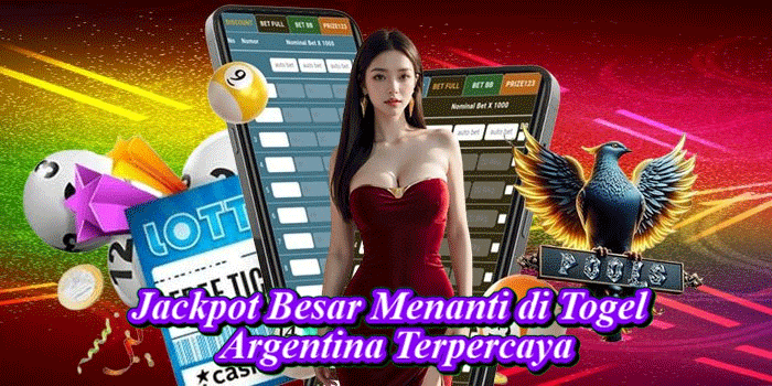 Jackpot Besar Menanti di Togel Argentina Terpercaya