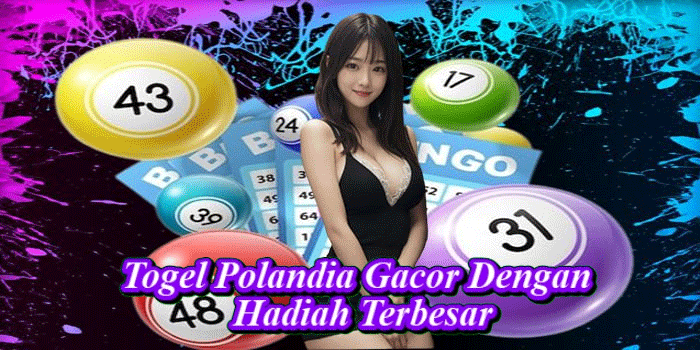 Togel Polandia Gacor Dengan Hadiah Terbesar