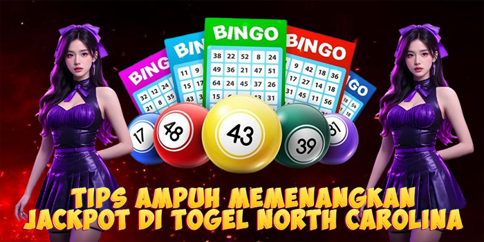 Tips Ampuh Memenangkan Jackpot di Togel North Carolina
